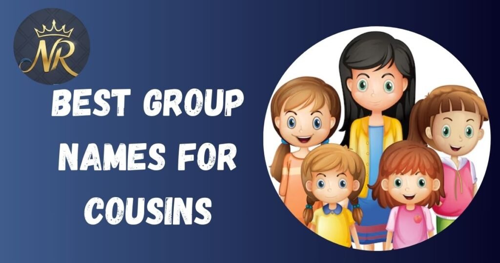 Best Group Names For Cousins