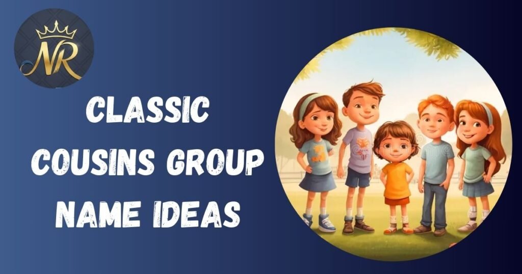 Classic Cousins Group Name Ideas