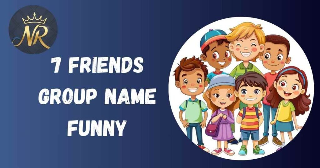 7 Friends Group Name Funny