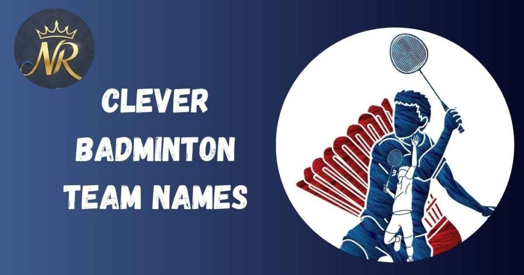 Clever Badminton Team Names