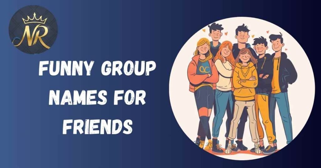 Funny Group Names For Friends