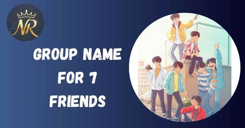 Group Name For 7 Friends