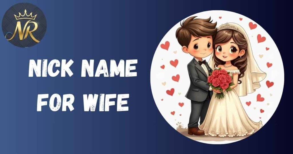 Nick Name For Wife
