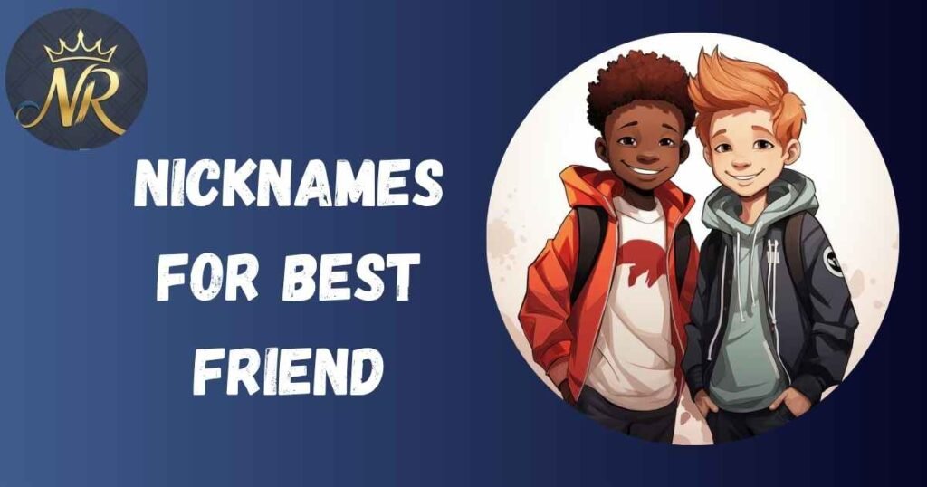 Nicknames For Best Friend