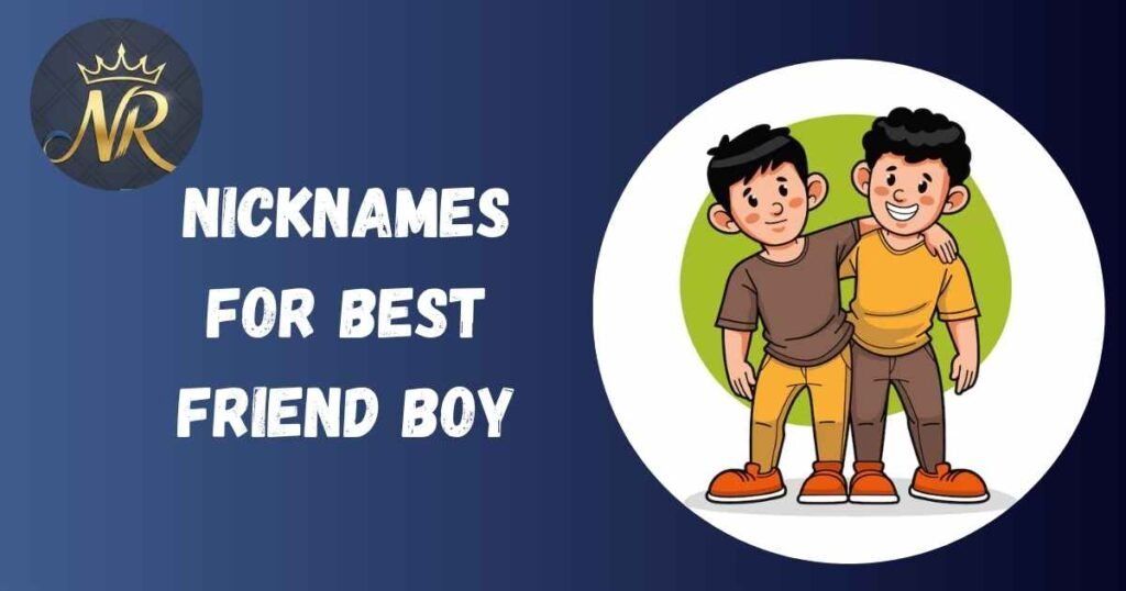 Nicknames For Best Friend Boy