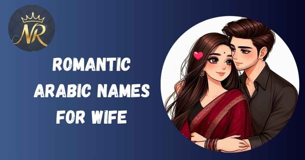 Romantic Arabic Names For Wife
