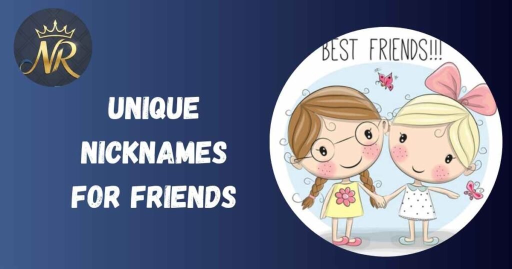 Unique Nicknames For Friends