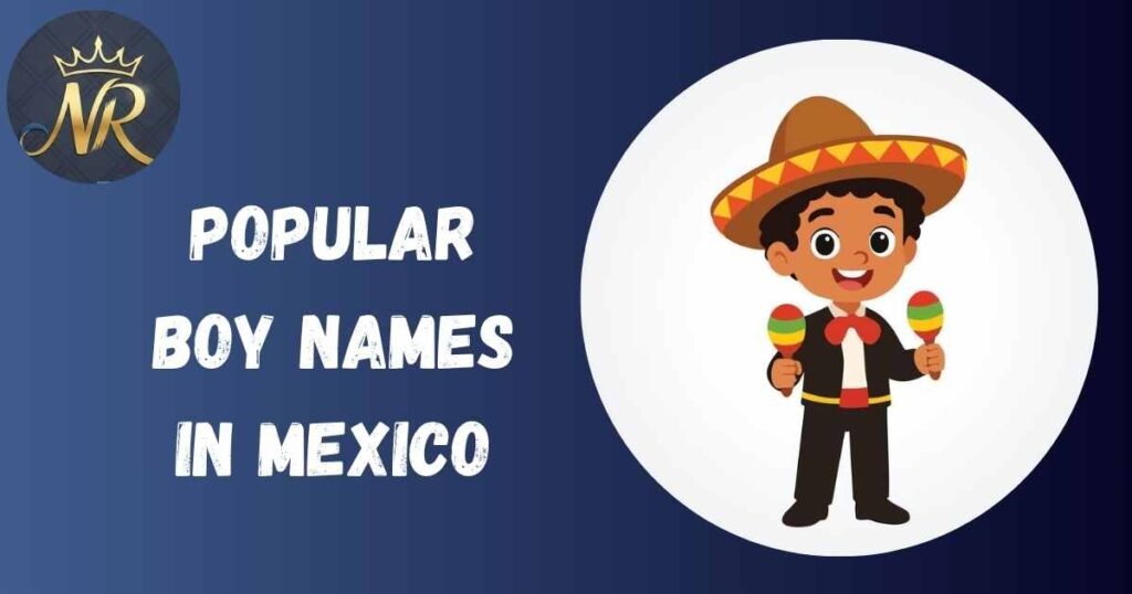 Popular Boy Names in Mexico